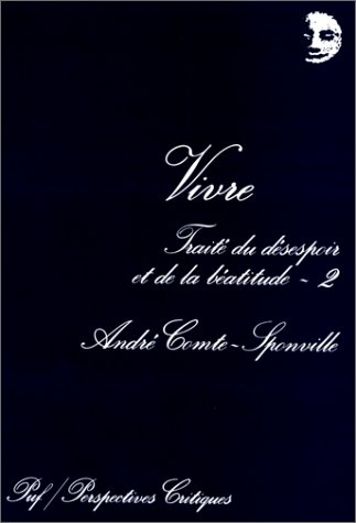vivre : traité du désespoir et de la béatitude, tome 2