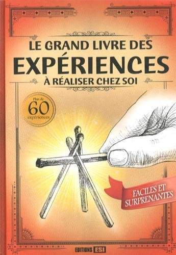 Le grand livre des expériences à réaliser chez soi