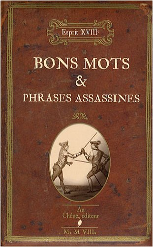 Bons mots & phrases assassines : volume contenant un mélange agréable de bons mots piquants, de trai