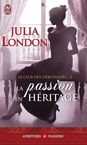 Le club des débutantes. Vol. 2. La passion en héritage
