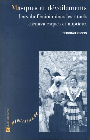 Masques et dévoilements : jeux du féminin dans les rituels carnavalesques et nuptiaux