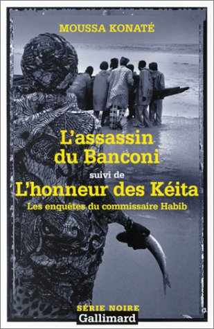 Les enquêtes du commissaire Habib. L'assassin du Banconi. L'honneur des Kéita