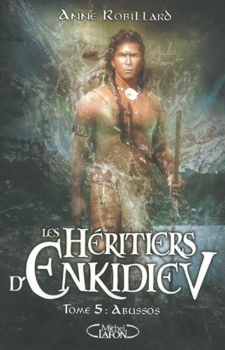 Les héritiers d'Enkidiev. Vol. 5. Abussos