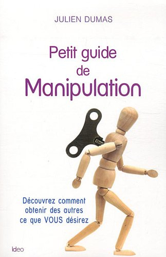 Petit guide de manipulation : découvrez comment obtenir des autres ce que vous désirez
