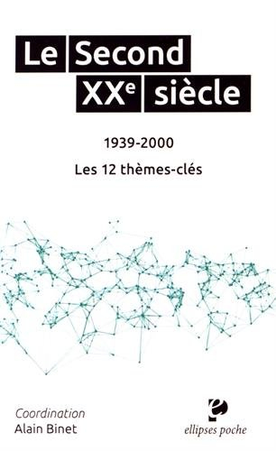 Le second XXe siècle : 1939-2000 : les 12 thèmes-clés