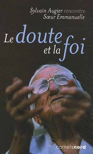 Le doute et la foi : Sylvain Augier rencontre soeur Emmanuelle