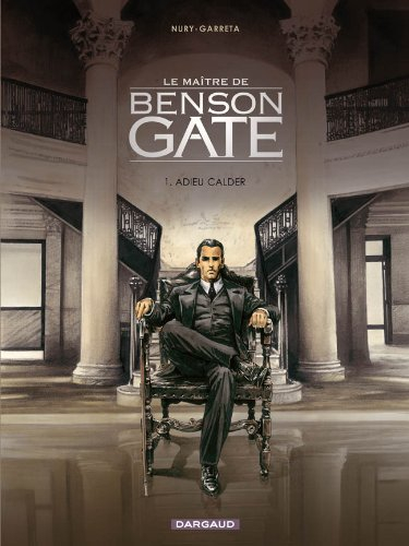 Le maître de Benson Gate. Vol. 1. Adieu Calder