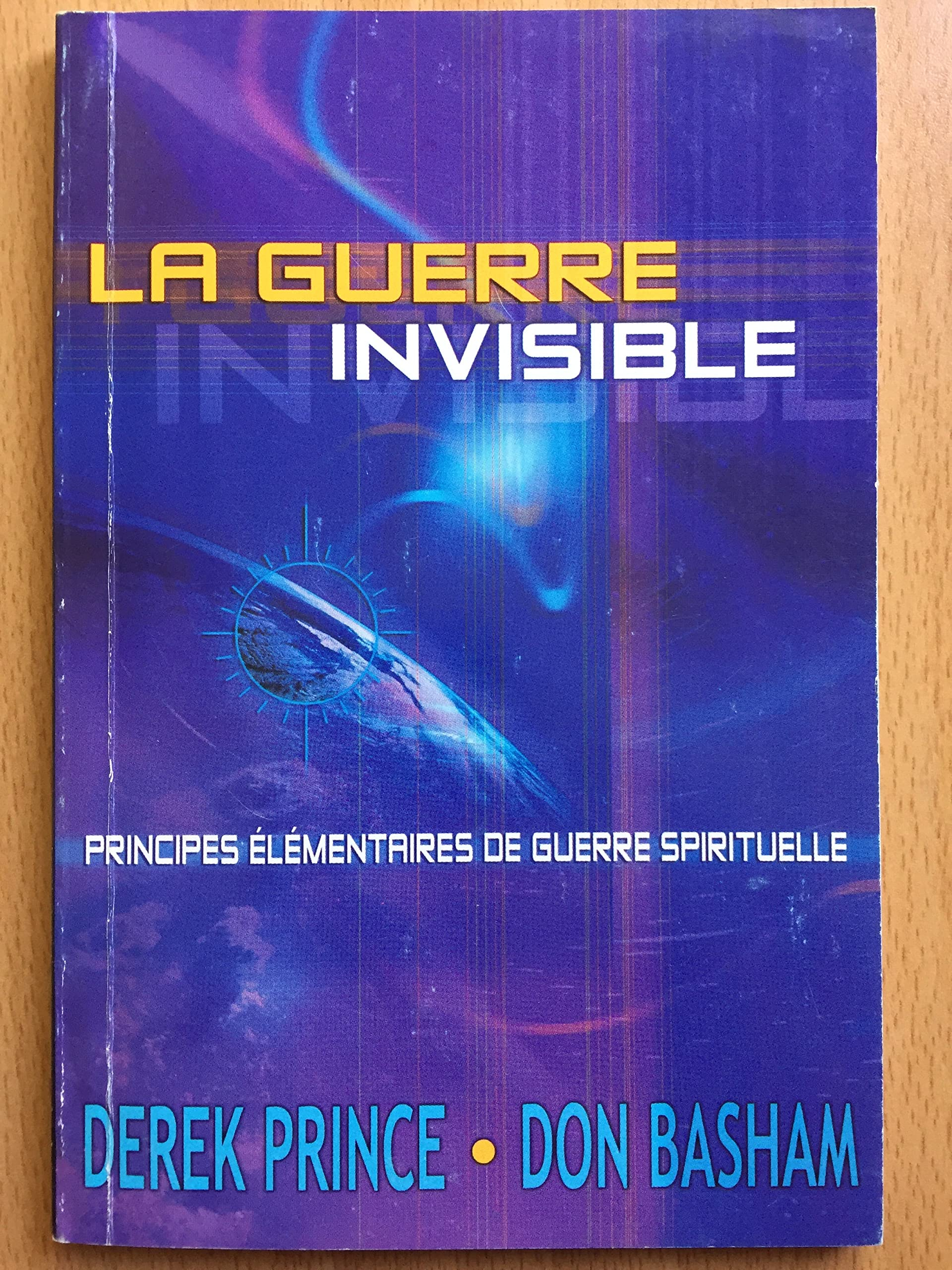 La guerre invisible : Principes élémentaires de guerre spirituelle