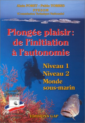 Plongée plaisir : niveaux 1 & 2, de l'initiation à l'autonomie