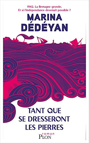 Tant que se dresseront les pierres