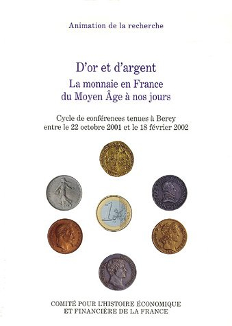 D'or et d'argent : la monnaie en France du Moyen Age à nos jours : cycle de conférences tenues à Ber