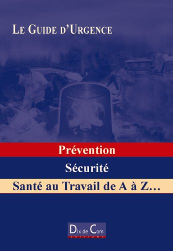 Prévention, sécurité, santé au travail de A à Z...