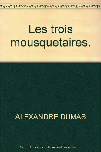 Les trois mousquetaires : d'après Alexandre Dumas