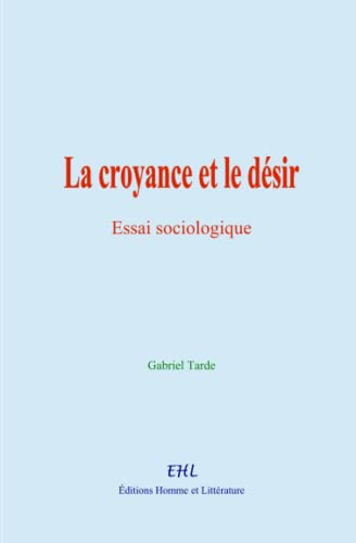 La croyance et le désir: Essai sociologique