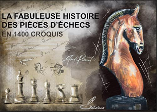 La fabuleuse histoire des pièces d'échecs en 1.400 croquis