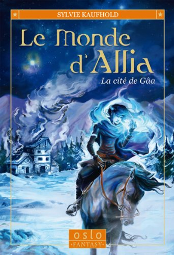 Le monde d'Allia. Vol. 1. La cité de Gâa