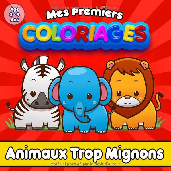 Mes Premiers Coloriages | Animaux Trop Mignons | Âge 2-4 Ans: Livre de coloriage avec les noms des a