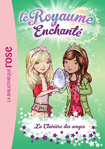 Le royaume enchanté. Vol. 9. La clairière des songes