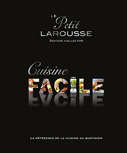 Le petit Larousse de la cuisine facile
