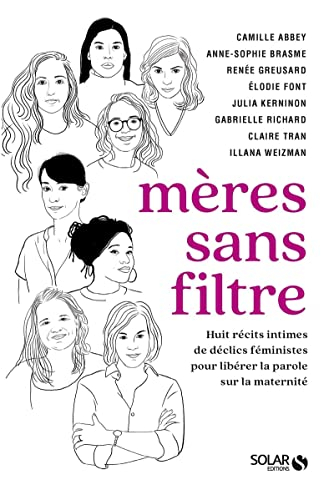 Mères sans filtre : huit récits intimistes de déclics féministes pour libérer la parole sur la mater