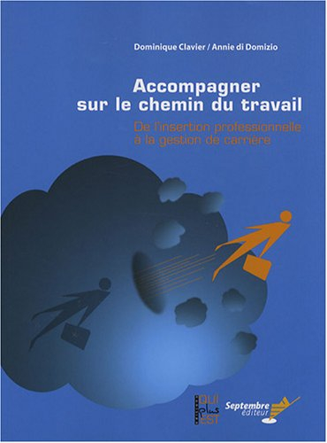 Accompagner sur le chemin du travail : de l'insertion professionnelle à la gestion de carrière