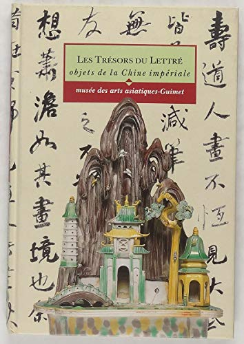 Les trésors du lettré: Objets de la Chine impériale