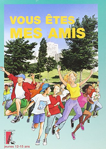 Vous êtes mes amis : pour les jeunes de 12 à 15 ans