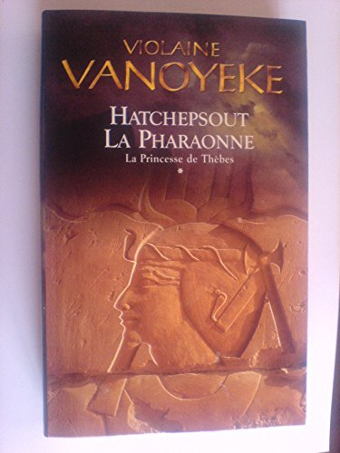 La pharaonne. Vol. 1. La princesse de Thèbes