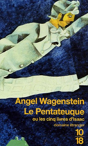Le pentateuque ou Les cinq livres d'Isaac : sur la vie d'Isaac Jacob Blumenfeld à travers deux guerr