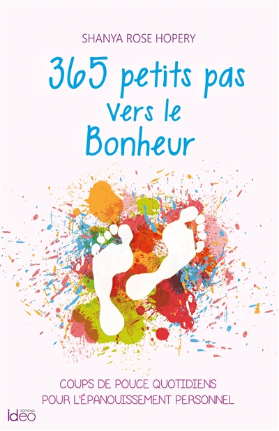 365 petits pas vers le bonheur : coups de pouce quotidiens pour l'épanouissement personnel
