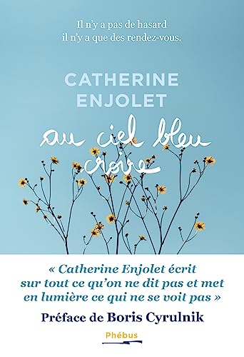 Au ciel bleu croire : il n'y a pas de hasard, il n'y a que des rendez-vous