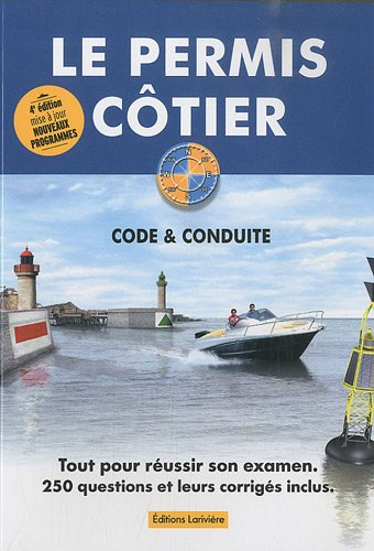 Le permis côtier : théorie & conduite : tout pour réussir son examen, 250 questions et leurs corrigé