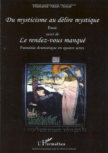 du mysticisme au délire mystique : suivi de le rendez-vous manqué
