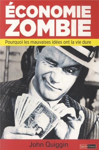 Economie zombie : pourquoi les mauvaises idées ont la vie dure
