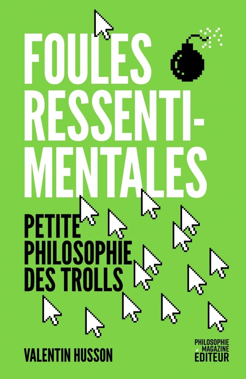 Foules ressentimentales : petite philosophie des trolls