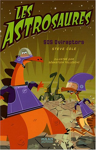 Les Astrosaures. Vol. 2. SOS oviraptors