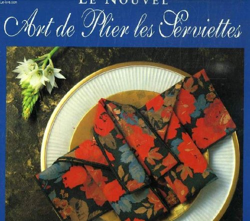Le nouvel art de plier les serviettes