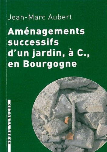 Aménagements successifs d'un jardin à C., en Bourgogne