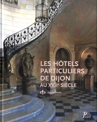 Les hôtels particuliers de Dijon au XVIIe siècle