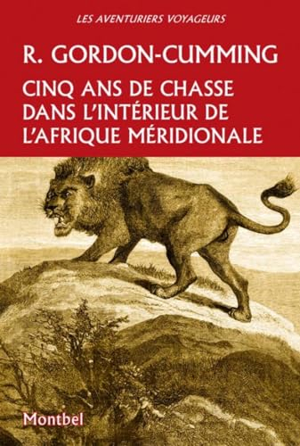 Cinq ans de chasse dans l'intérieur de l'Afrique