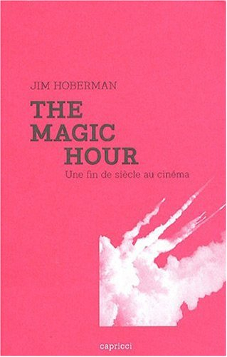 The magic hour : une fin de siècle au cinéma