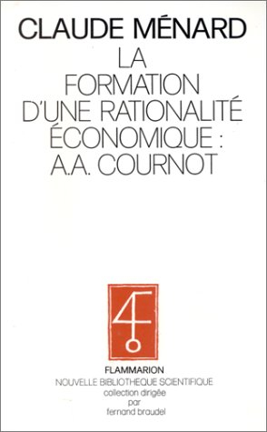 La Formation d'une rationalité économique : A.A. Cournot