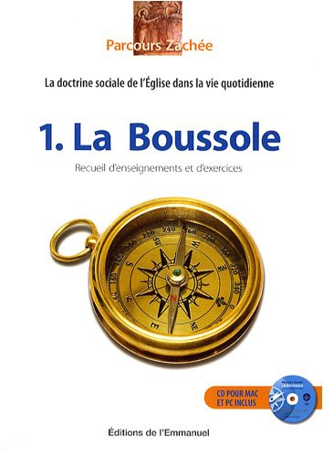 Parcours Zachée : la doctrine sociale de l'Eglise dans la vie quotidienne. Vol. 1. La boussole