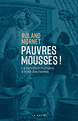 Pauvres mousses ! : l'odyssée de Narcisse Pelletier : la condition humaine à bord des navires
