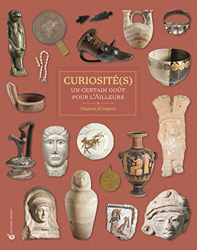 Curiosité(s), un certain goût pour l'ailleurs : collectionneurs angevins du XIXe siècle : une exposi
