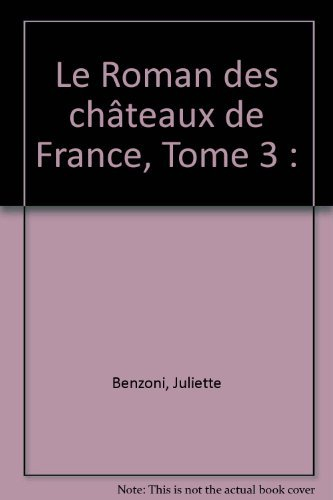 Le roman des châteaux de France. Vol. 3