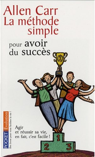 La méthode simple pour avoir du succès