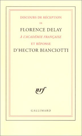 Discours de réception de Florence Delay à l'Académie française et réponse d'Hector Bianciotti