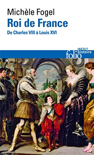 Roi de France : de Charles VIII à Louis XVI