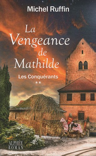 Les conquérants. Vol. 2. La vengeance de Mathilde